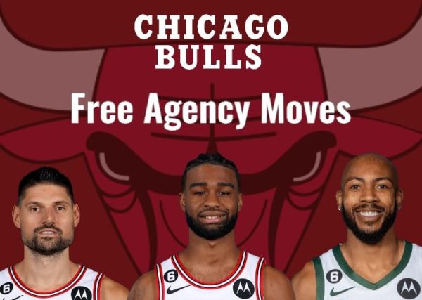 Chicago Bulls Free Agency Moves